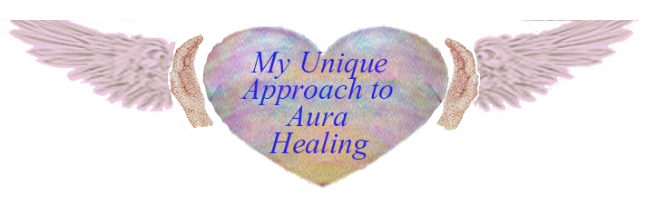 My Unique Approch to Aura Healing – heading image My Unique Approch to Aura Healing - heading image