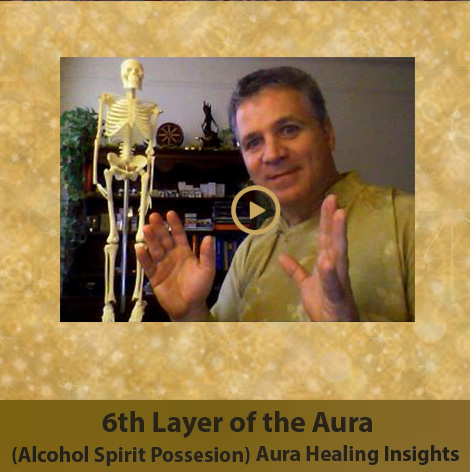 6th Layer of the Aura - Alcohol Spirit Possession - Aura Healing Insights