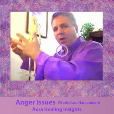 Anger Issues - Workplace Harassment - Aura Healing Insights