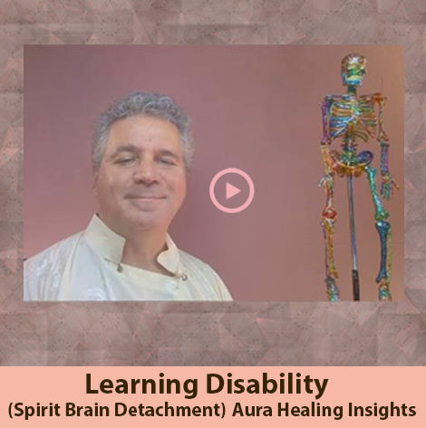 Learning Disability - Spirit Brain Detachment - Aura Healing Insights