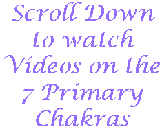 scroll-down-to-watch-videos-on-the-7-Primary-Chakras