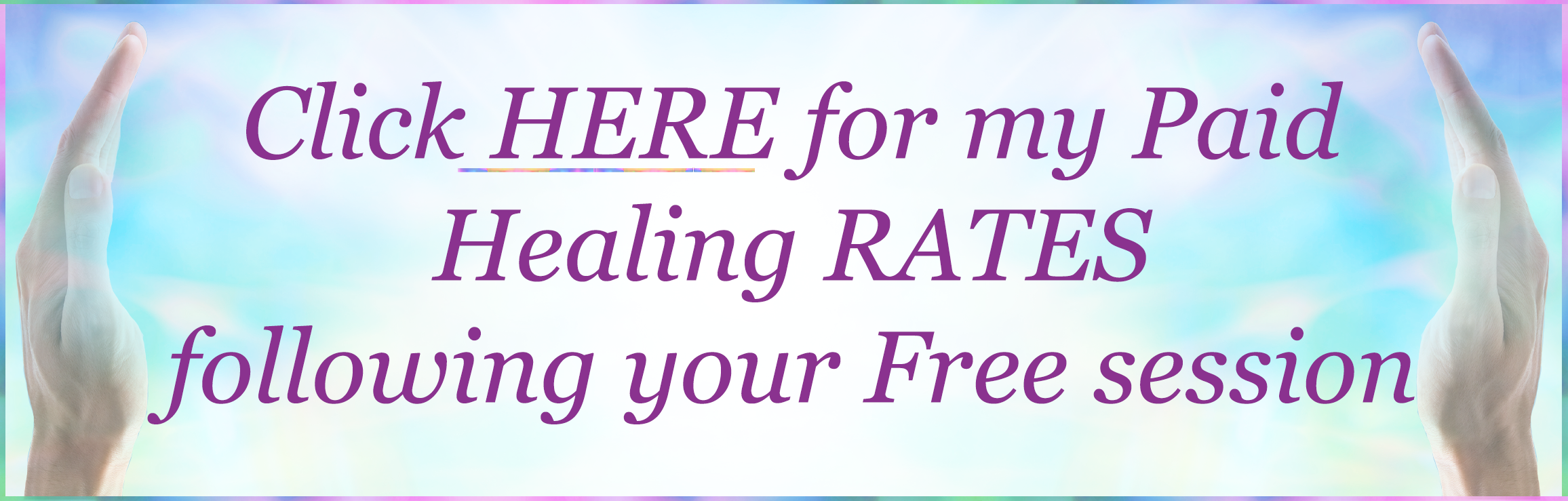 Click HERE for my Paid Healing RATES following your Free session