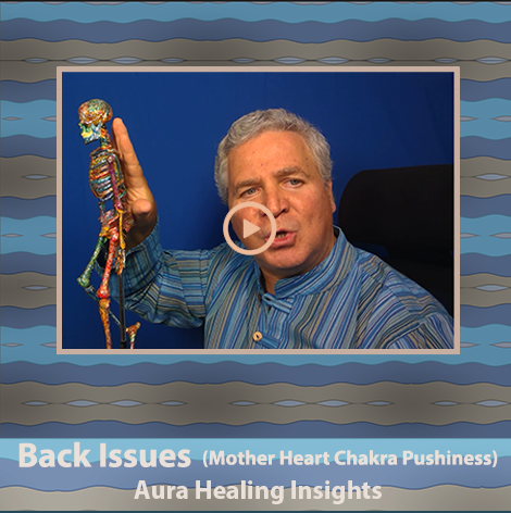 Back Issues - Mother Back Heart Chakra Pushiness - Aura Healing Insights