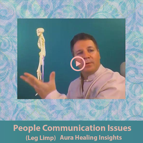 People Communication Issues - Leg Limp - Aura Healing Insights