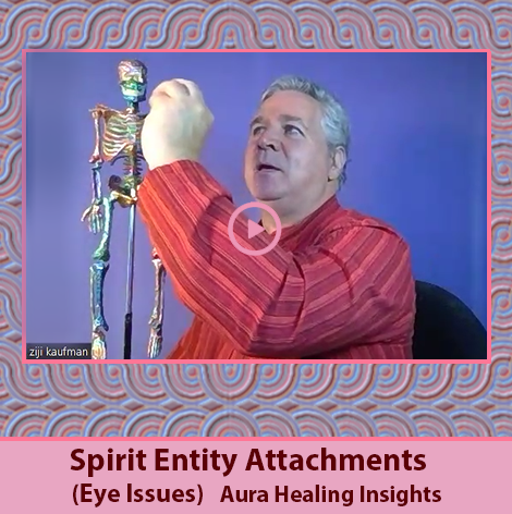 Spirit Entity Attachments - Eye Issues - Aura Healing Insights 1