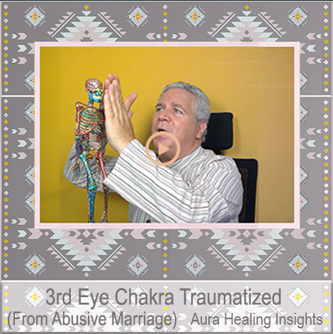3rd Eye Chakra Traumatized - From Abusive Marriage - Aura Healing Insights