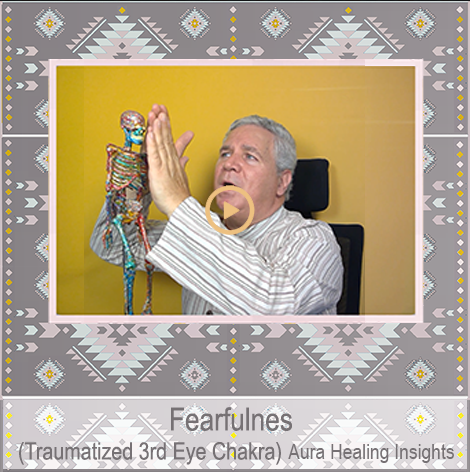 Fearfulness - Traumatized 3rd Eye Chakra - Aura Healing Insights